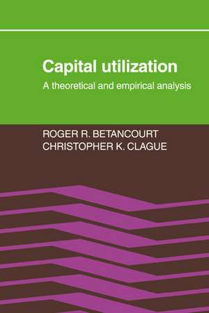 Capital Utilization: A Theoretical and Empirical Analysis de Roger R. Betancourt