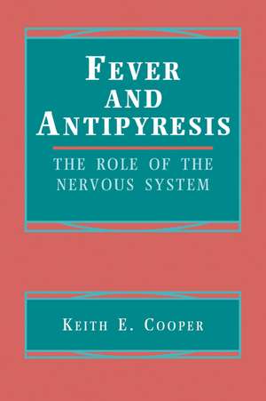 Fever and Antipyresis: The Role of the Nervous System de Keith E. Cooper