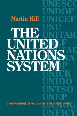 The United Nations System: Coordinating its Economic and Social Work de Martin Hill