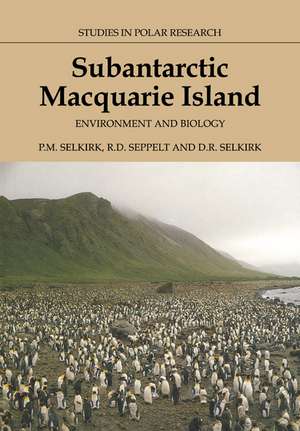 Subantarctic Macquarie Island: Environment and Biology de Patricia Selkirk