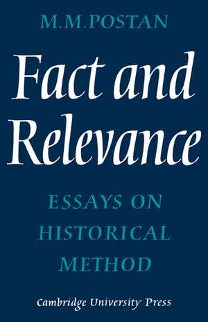 Fact and Relevance: Essays on Historical Method de M. M. Postan