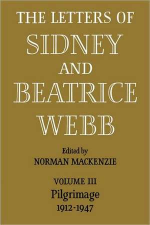 The Letters of Sidney and Beatrice Webb: Volume 3, Pilgrimage 1912–1947 de Webb