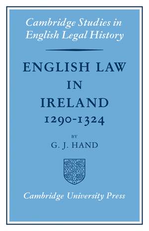 English Law in Ireland 1290–1324 de G. J. Hand