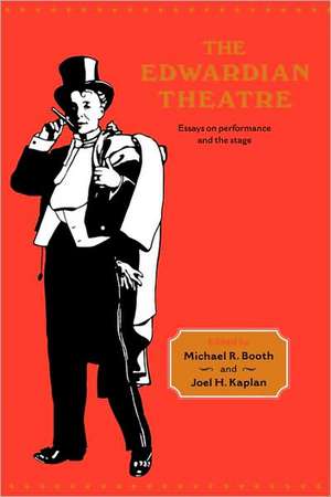 The Edwardian Theatre: Essays on Performance and the Stage de Michael Richard Booth