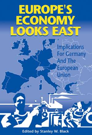 Europe's Economy Looks East: Implications for Germany and the European Union de Stanley W. Black