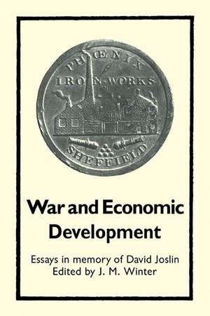 War and Economic Development: Essays in memory of David Joslin de J. M. Winter