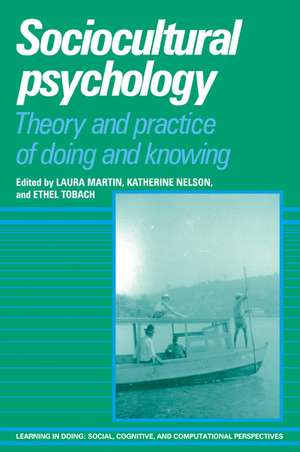 Sociocultural Psychology: Theory and Practice of Doing and Knowing de Laura Martin