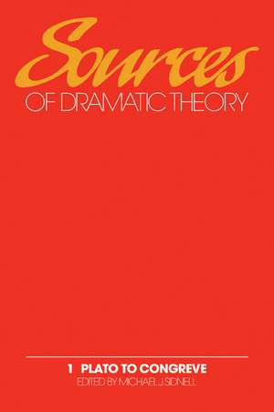 Sources of Dramatic Theory: Volume 1, Plato to Congreve de Michael J. Sidnell