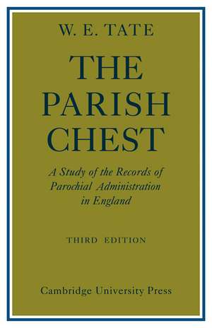 The Parish Chest: A Study of the Records of Parochial Administration in England de W. E. Tate