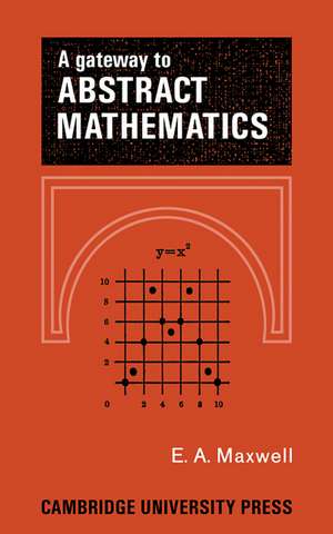 A Gateway to Abstract Mathematics de E. A. Maxwell