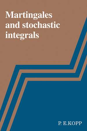 Martingales and Stochastic Integrals de P. E. Kopp