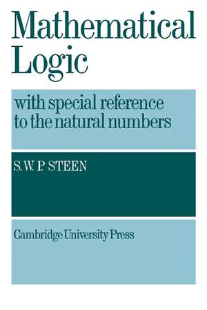 Mathematical Logic with Special Reference to the Natural Numbers de S. W. P. Steen