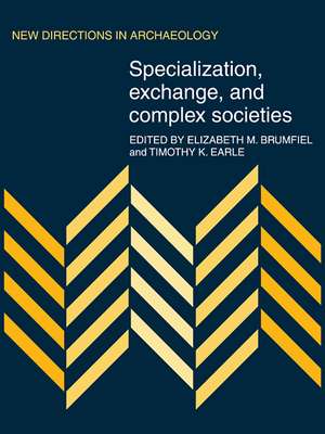 Specialization, Exchange and Complex Societies de Elizabeth M. Brumfiel