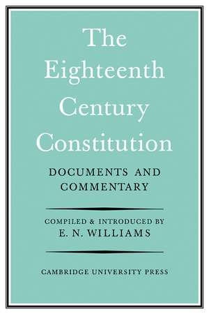 The Eighteenth-Century Constitution 1688-1815: Documents and Commentary de E. Neville Williams