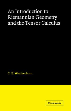 An Introduction to Riemannian Geometry and the Tensor Calculus de C. E. Weatherburn