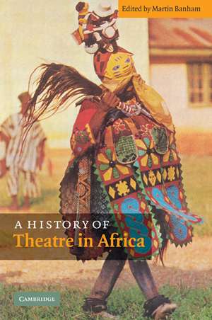 A History of Theatre in Africa de Martin Banham