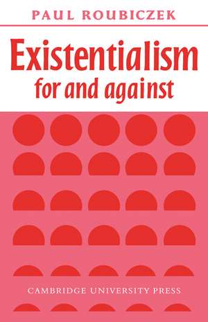 Existentialism For and Against de Paul Roubiczek