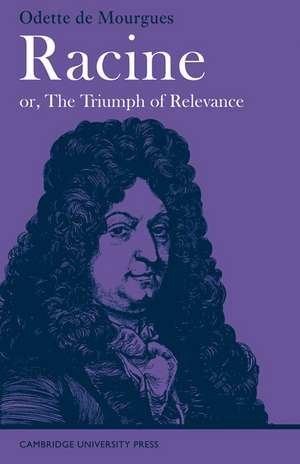 Racine or, The Triumph of Relevance de Odette de Mourgues