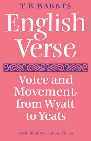 English Verse: Voice and Movement from Wyatt to Yeats de T. R. Barnes