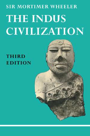 The Indus Civilization de Mortimer Wheeler