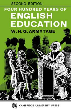 Four Hundred Years of English Education de W. H. G. Armytage