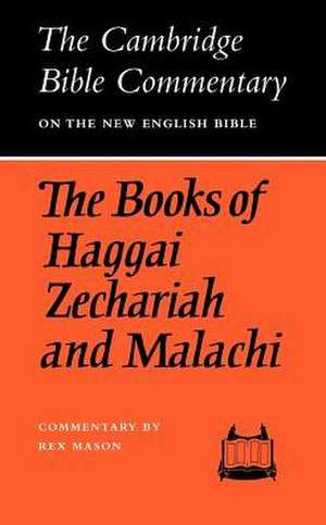 The Books of Haggai, Zechariah and Malachi de Rex Mason