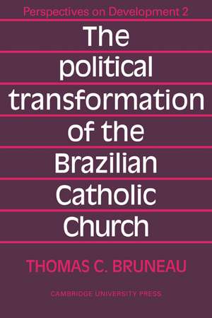 The Political Transformation of the Brazilian Catholic Church de Thomas C. Bruneau