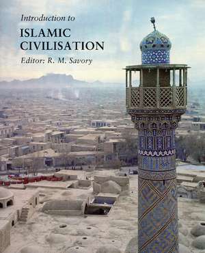 Introduction to Islamic Civilization de R. M. Savory