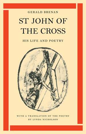 St John of the Cross: His Life and Poetry de Gerald Brenan