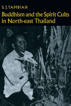 Buddhism and the Spirit Cults in North-East Thailand de S. J. Tambiah