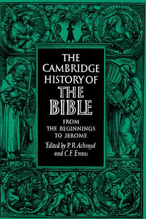 The Cambridge History of the Bible: Volume 1, From the Beginnings to Jerome de P. R. Ackroyd