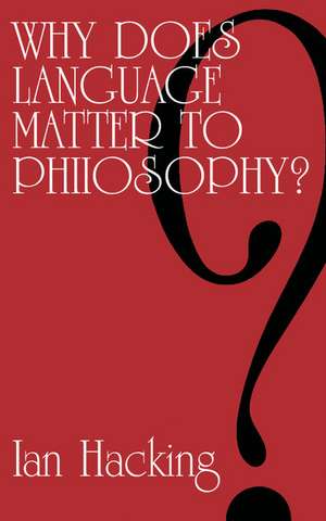 Why Does Language Matter to Philosophy? de Ian Hacking