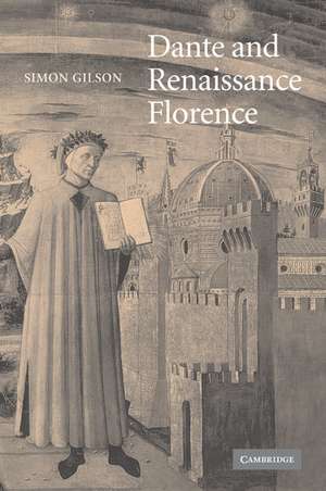 Dante and Renaissance Florence de Simon A. Gilson