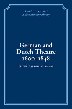 German and Dutch Theatre, 1600–1848 de George W. Brandt