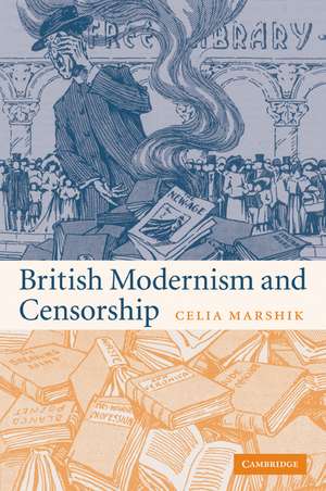 British Modernism and Censorship de Celia Marshik