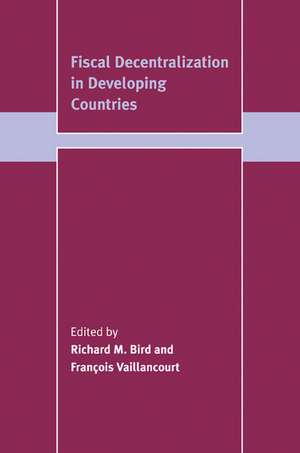 Fiscal Decentralization in Developing Countries de Richard M. Bird