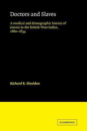 Doctors and Slaves: A Medical and Demographic History of Slavery in the British West Indies, 1680–1834 de Richard B. Sheridan