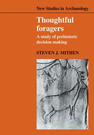 Thoughtful Foragers: A Study of Prehistoric Decision Making de Steven J. Mithen