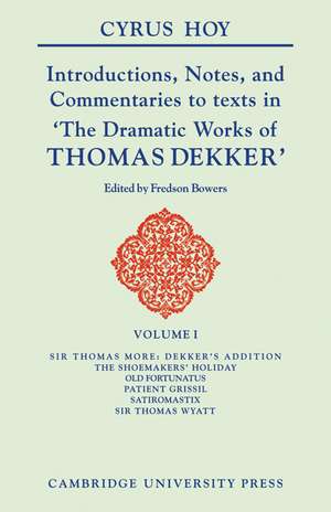 Introductions, Notes and Commentaries to Texts in ' The Dramatic Works of Thomas Dekker ' de Cyrus Hoy