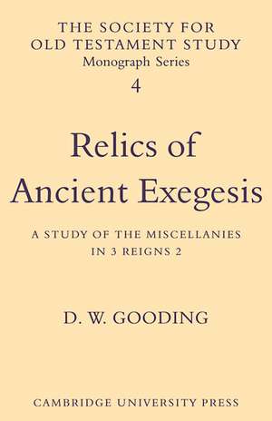 Relics of Ancient Exegesis: A Study of the Miscellanies in 3 Reigns 2 de D. W. Gooding