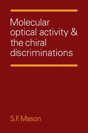 Molecular Optical Activity and the Chiral Discriminations de Stephen F. Mason