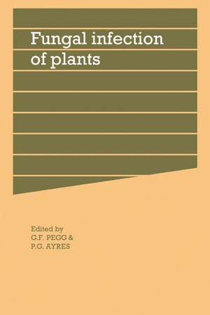 Fungal Infection of Plants: Symposium of the British Mycological Society de G. F. Pegg