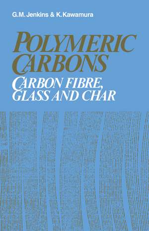 Polymeric Carbons: Carbon Fibre, Glass and Char de G. M. Jenkins