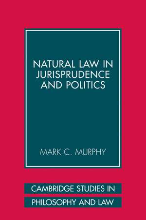 Natural Law in Jurisprudence and Politics de Mark C. Murphy