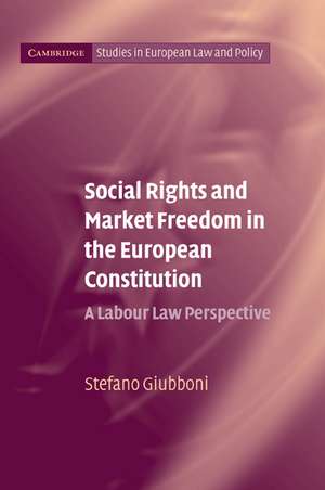 Social Rights and Market Freedom in the European Constitution: A Labour Law Perspective de Stefano Giubboni