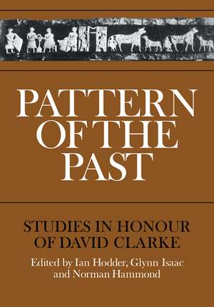 Pattern of the Past: Studies in the Honour of David Clarke de Ian Hodder