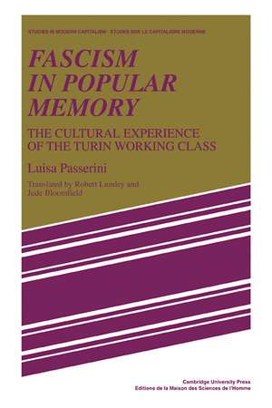 Fascism in Popular Memory: The Cultural Experience of the Turin Working Class de Luisa Passerini