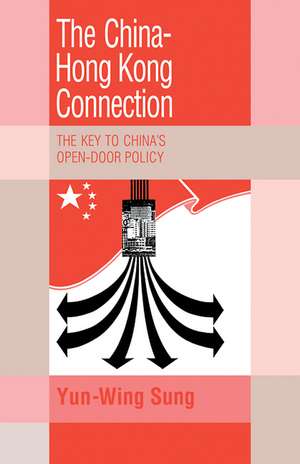 The China-Hong Kong Connection: The Key to China's Open Door Policy de Yun-Wing Sung