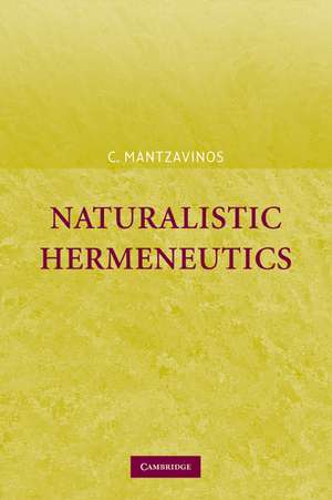 Naturalistic Hermeneutics de C. Mantzavinos