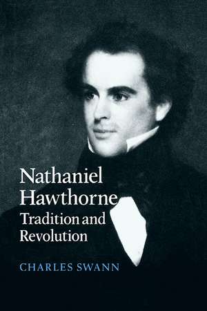 Nathaniel Hawthorne: Tradition and Revolution de Charles Swann